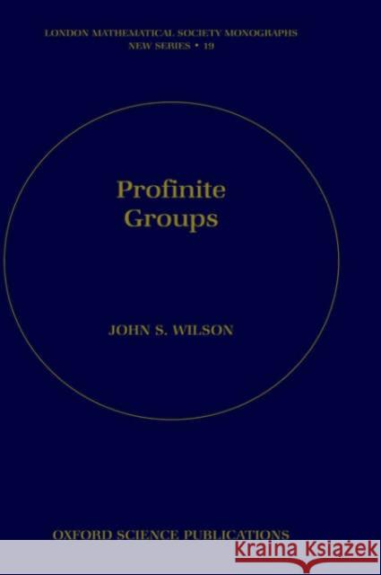 Profinite Groups John S. Wilson 9780198500827 Oxford University Press