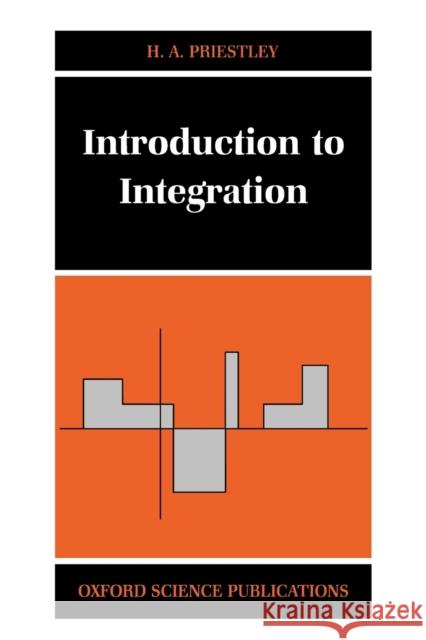 Introduction to Integration Hilary A. Priestley H. A. Priestley 9780198501237 Oxford University Press, USA