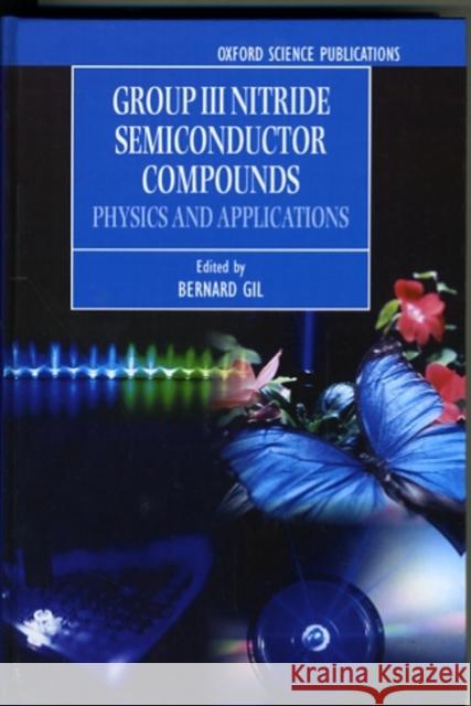 Group III Nitride Semiconductor Compounds: Physics and Applications Gil, Bernard 9780198501596 Oxford University Press