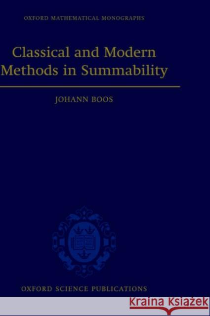Classical and Modern Methods in Summability Johann Boos 9780198501657 Oxford University Press