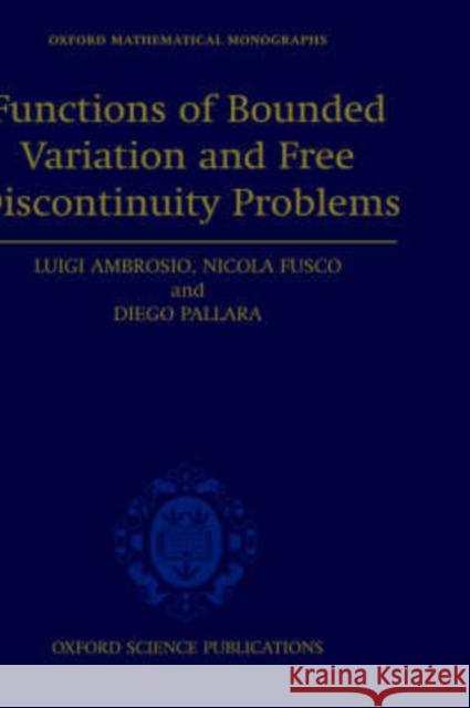 Functions of Bounded Variation and Free Discontinuity Problems Luigi Ambrosio Nicola Fusco Diego Pallara 9780198502456 Oxford University Press, USA