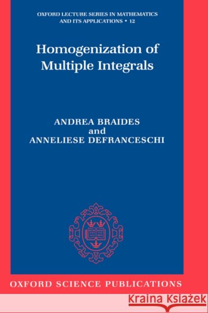 Homogenization of Multiple Integrals Andrea Braides Anneliese Defranceschi 9780198502463 Oxford University Press