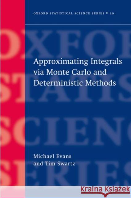 Approximating Integrals Via Monte Carlo and Deterministic Methods Evans, Michael 9780198502784 Oxford University Press, USA