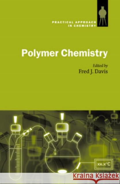 Polymer Chemistry: A Practical Approach Davis, Fred J. 9780198503095 Oxford University Press