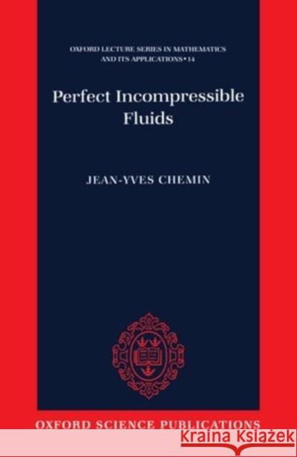 Perfect Incompressible Fluids Jean-Yves Chemin Dragos Iftimie Isabelle Gallagher 9780198503972 Oxford University Press