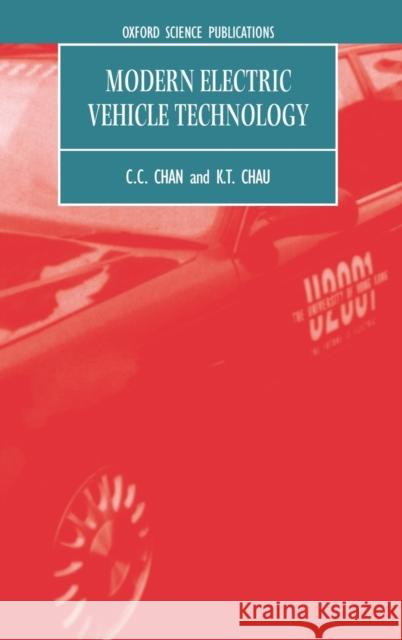 Modern Electric Vehicle Technology C. C. Chan K. T. Chau K. T. Chau 9780198504160 Oxford University Press, USA