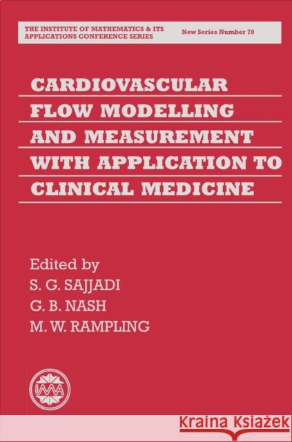 Cardiovascular Flow Modelling and Measurement with Application to Clinical Medicine S. G. Sajjadi G. B. Nash M. W. Rampling 9780198505204 Oxford University Press, USA