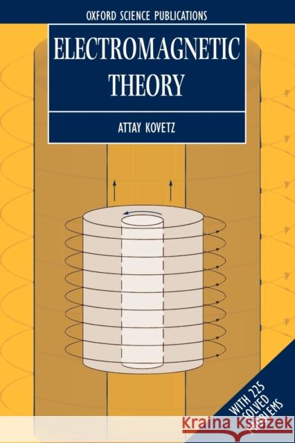 Electromagnetic Theory Attay Kovetz A. Kovetz 9780198506034 Oxford University Press, USA