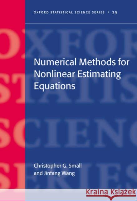 Numerical Methods for Nonlinear Estimating Equations Christopher G. Small Jinfang Wang 9780198506881 Oxford University Press, USA