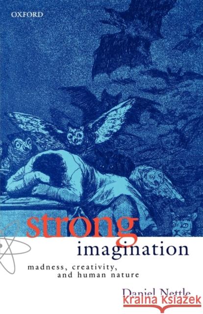 Strong Imagination: Madness, Creativity and Human Nature Nettle, Daniel 9780198507062 Oxford University Press
