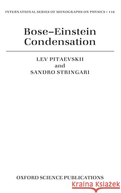 Bose-Einstein Condensation L. Pitaeskii S. Stringari L. P. Pitaevskii 9780198507192 Oxford University Press, USA