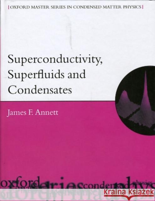 Superconductivity, Superfluids and Condensates James F. Annett H. H. Wills 9780198507550 Oxford University Press