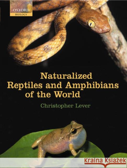 Naturalized Reptiles and Amphibians of the World Christopher Lever 9780198507710 Oxford University Press, USA