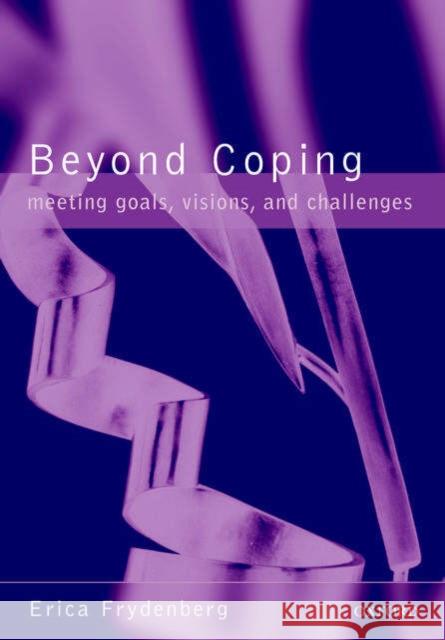 Beyond Coping: Meeting Goals, Visions, and Challenges Frydenberg, Erica 9780198508144 Oxford University Press, USA