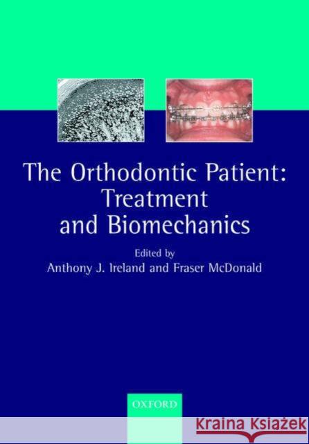 The Orthodontic Patient : Treatment and Biomechanics  Ireland 9780198510482 0