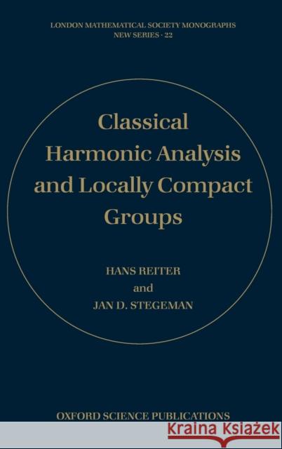 Classical Harmonic Analysis and Locally Compact Groups Hans Reiter Jan D. Stegeman 9780198511892 Oxford University Press