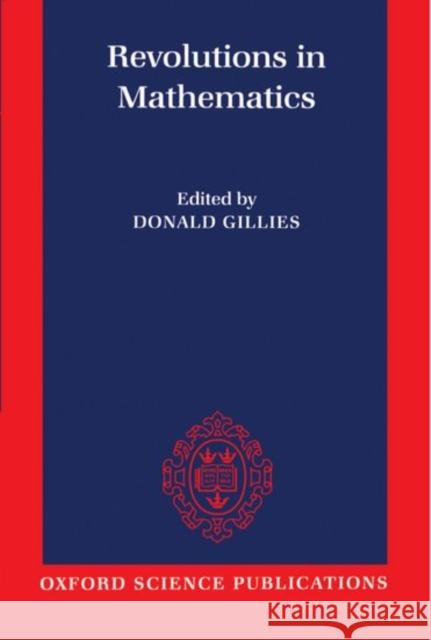 Revolutions in Mathematics Donald Gillies 9780198514862 Oxford University Press