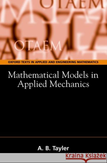 Mathematical Models in Applied Mechanics Tayler, A. B. 9780198515593 Oxford University Press, USA