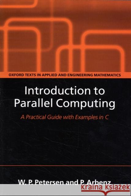 Introduction to Parallel Computing Petersen, W. P. 9780198515777 Oxford University Press, USA