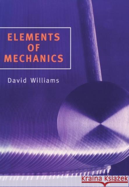 Elements of Mechanics D. E. G. Williams David Williams 9780198518808 Oxford University Press