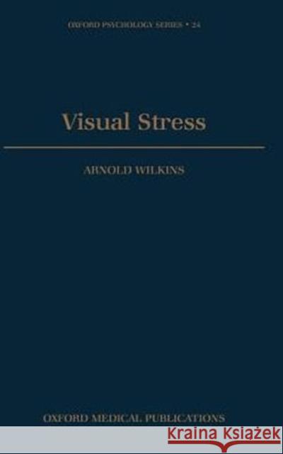 Visual Stress Arnold J. Wilkins A. Wilkins 9780198521747 Oxford University Press, USA