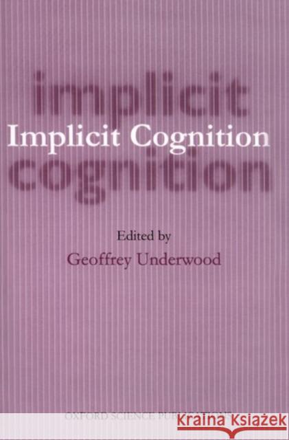 Implicit Cognition Geoffrey Underwood 9780198523109 Oxford University Press