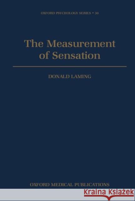 The Measurement of Sensation Donald Laming D. R. J. Laming 9780198523420 Oxford University Press, USA