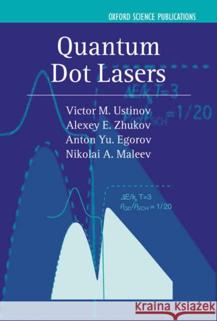 Quantum Dot Lasers Viktor Mikhailovich Ustinov Alexey E. Zhokov Anton Y. Egorov 9780198526797 Oxford University Press, USA