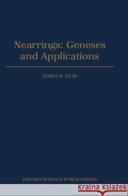 Nearrings: Geneses and Applications James R. Clay 9780198533986 Oxford University Press, USA