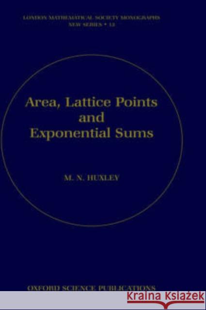 Area, Lattice Points and Exponential Sums Huxley, M. N. 9780198534662 Oxford University Press