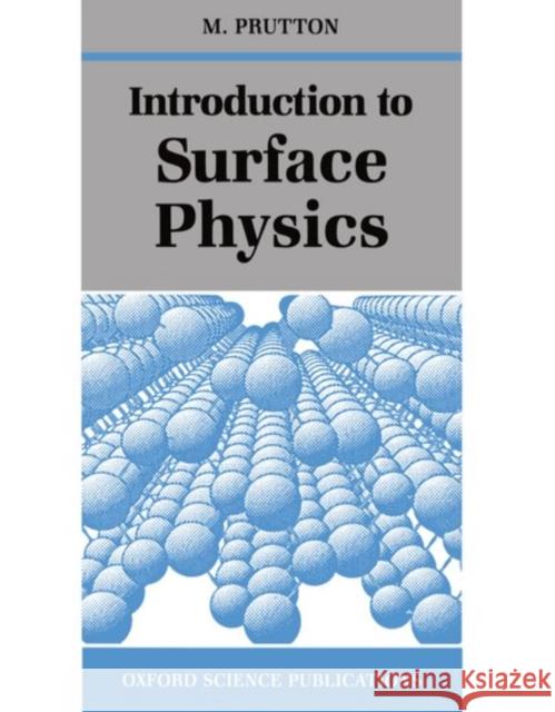 Introduction to Surface Physics Martin Prutton M. Prutton 9780198534761 Oxford University Press, USA