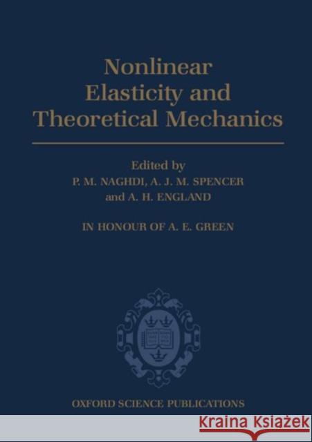 Nonlinear Elasticity and Theoretical Mechanics: In Honour of A. E. Green Naghdi, P. M. 9780198534860 Oxford University Press, USA