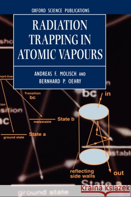 Radiation Trapping in Atomic Vapours Andreas F. Molisch Bernhard P. Oehry 9780198538660 Oxford University Press