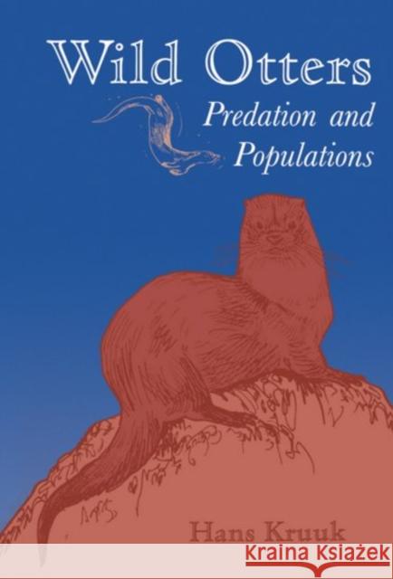 Wild Otters: Predation and Populations Kruuk, Hans 9780198540700 Oxford University Press, USA