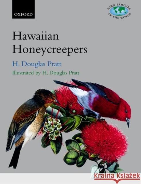 The Hawaiian Honeycreepers: Drepanidinae Pratt, H. Douglas 9780198546535 Oxford University Press