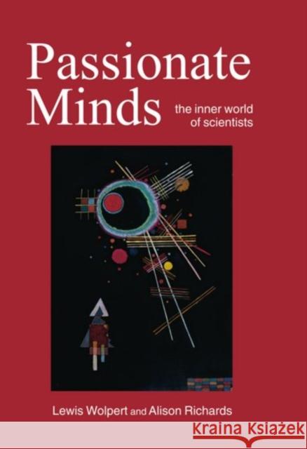 Passionate Minds: The Inner World of Scientists Wolpert, Lewis 9780198549048 Oxford University Press