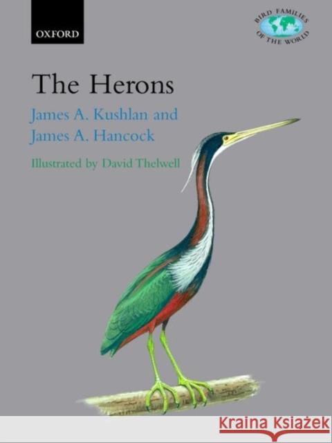 The Herons: Ardeidae Kushlan, James A. 9780198549819 Oxford University Press, USA