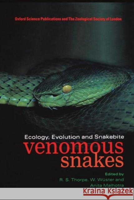 Venomous Snakes: Ecology, Evolution, and Snakebite Thorpe, Roger S. 9780198549864 Oxford University Press