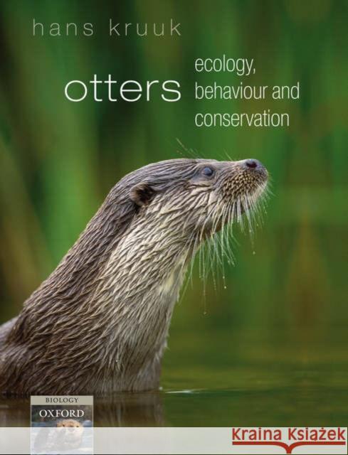Otters: Ecology, Behaviour and Conservation Kruuk, Hans 9780198565871 Oxford University Press, USA