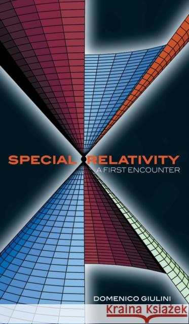 Special Relativity: A First Encounter: 100 Years Since Einstein Giulini, Domenico 9780198567462 Oxford University Press
