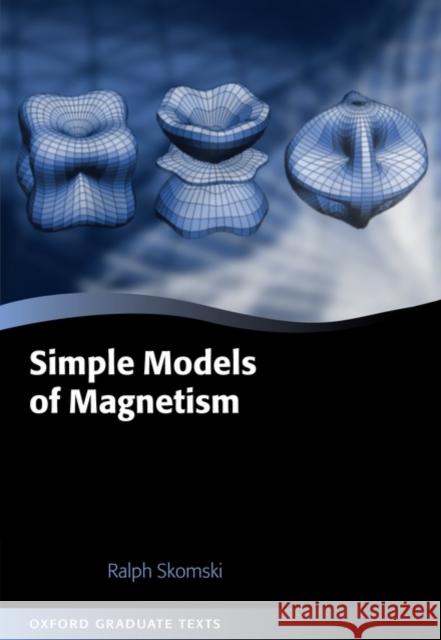 Simple Models of Magnetism Ralph Skomski 9780198570752 Oxford University Press, USA
