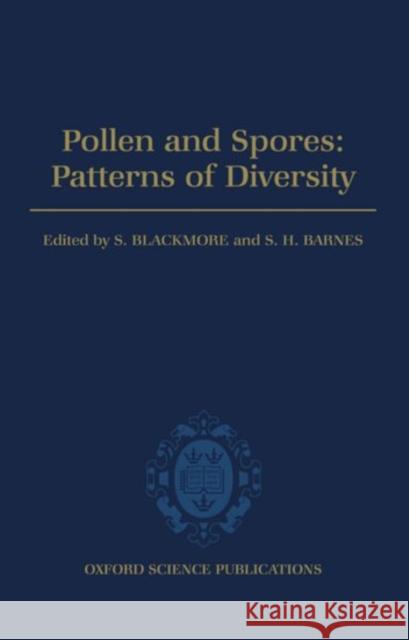 Pollen and Spores: Patterns of Diversification Blackmore, S. 9780198577461 Oxford University Press, USA