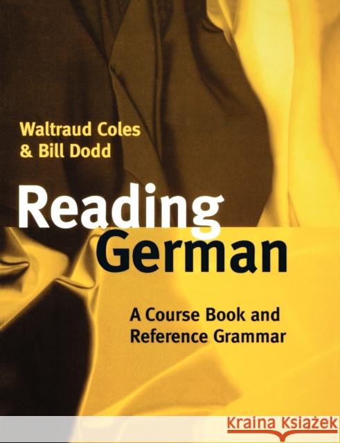 Reading German: A Course Book and Reference Grammar Coles, Waltraud 9780198700203 Oxford University Press