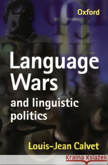 Language Wars and Linguistic Politics Louis-Jean Calvet Michel Petheram 9780198700210 Oxford University Press