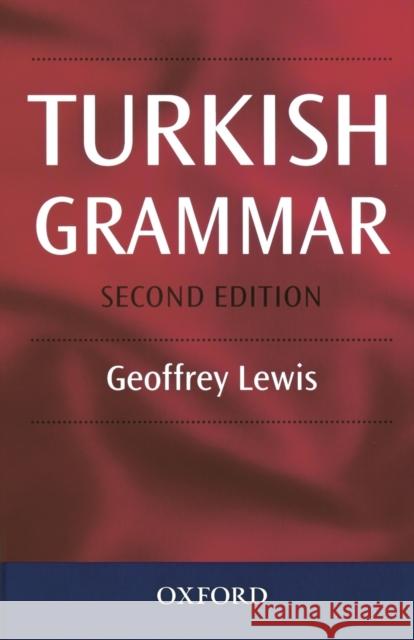 Turkish Grammar Geoffrey L. Lewis Geoffrey Lewis 9780198700364 Oxford University Press, USA