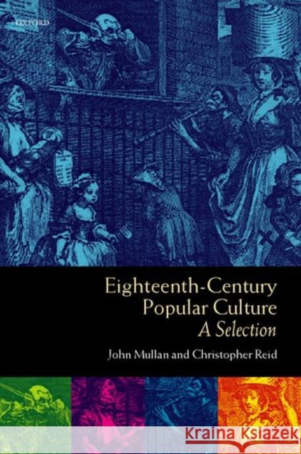 Eighteenth-Century Popular Culture: A Selection Mullan, John 9780198711346 Oxford University Press