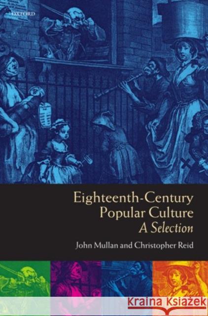 Eighteenth-Century Popular Culture: A Selection Mullan, John 9780198711353 Oxford University Press