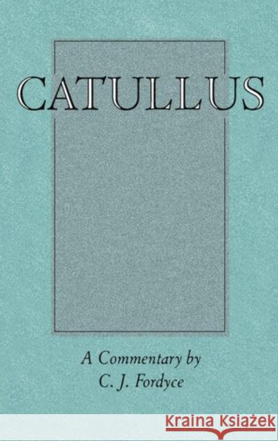 Catullus Fordyce, C. J. 9780198721475 Oxford University Press