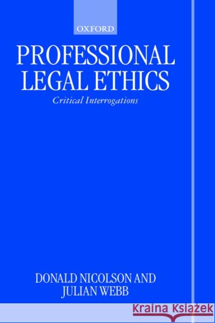 Professional Legal Ethics: Critical Interrogations Nicolson, Donald 9780198764717 Oxford University Press, USA