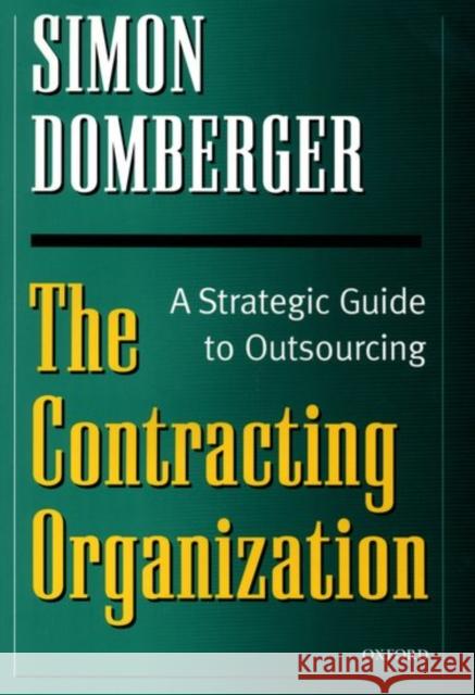 The Contracting Organization Domberger, Simon 9780198774587 Oxford University Press